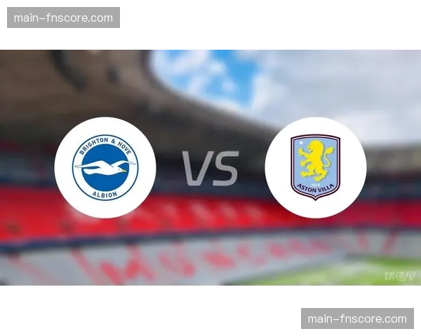 阿斯顿维拉vs布莱顿伤病名单：维拉三大中场同时缺阵